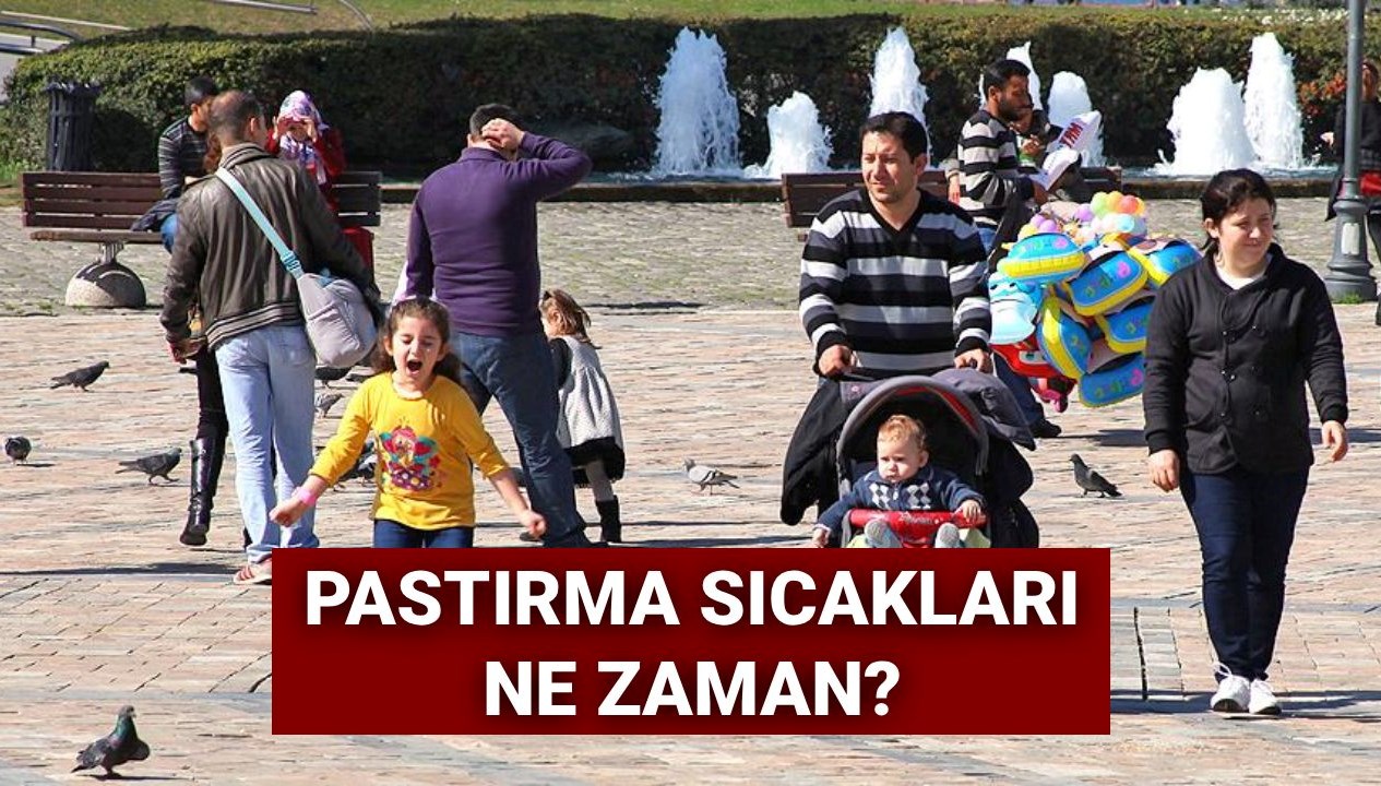 pastirma sicaklari ne zaman 2025 pastirma yazi tarihleri URv3dWzq